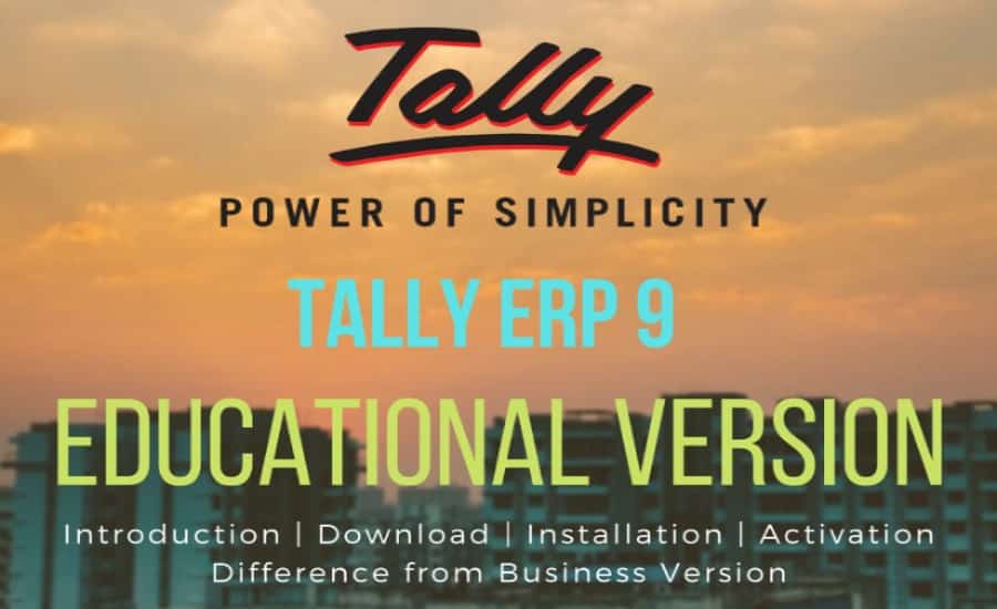 Tally ERP 9 Educational Version Free Download – Installation, Activation & Difference between Tally Education Version and Tally Full Version